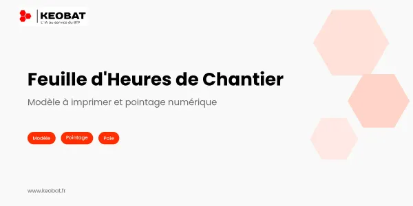Feuille d'Heures de Chantier à Imprimer : Modèle et Limites