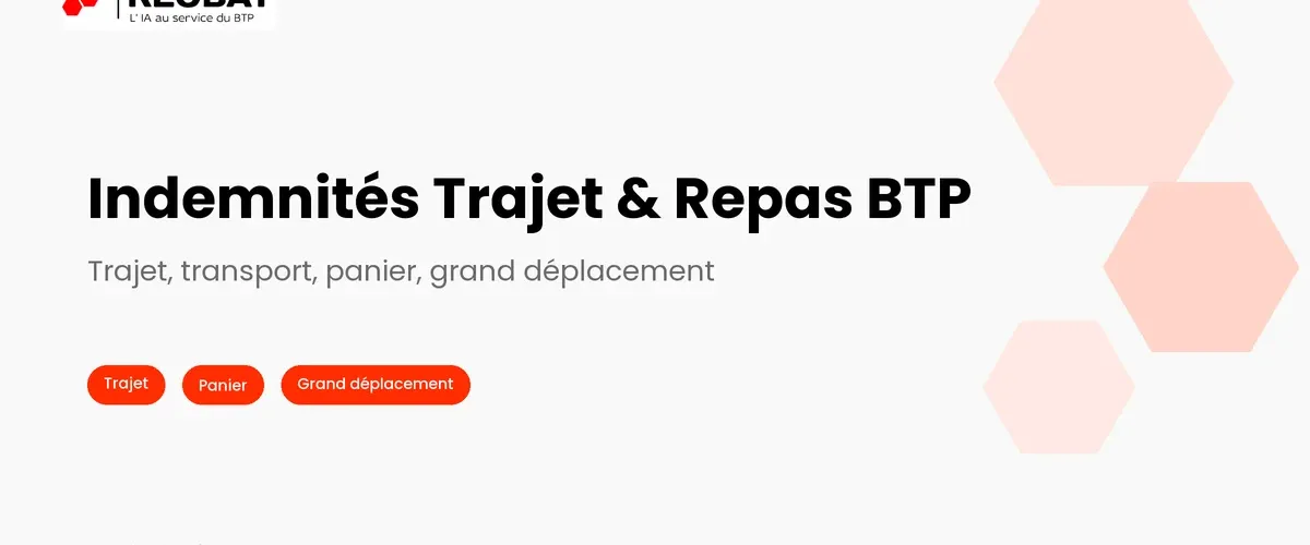 Indemnités de Trajet et de Repas dans le BTP : le Guide