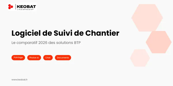 Meilleur Logiciel de Suivi de Chantier 2026 : le Comparatif