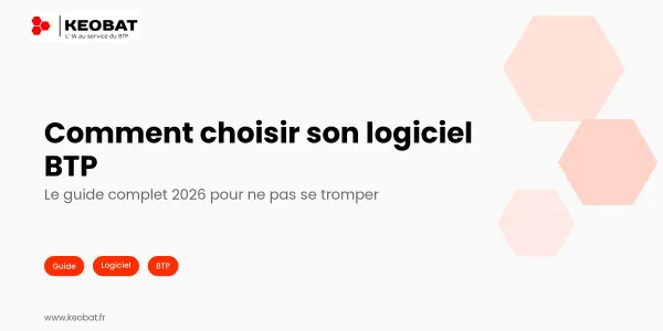 Comment Choisir Son Logiciel de Gestion de Chantier en 2026 ?