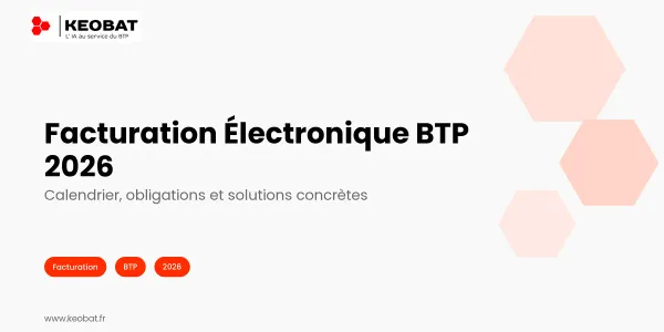 Facturation Électronique BTP 2026 : Le Guide Complet pour Ne Pas Se Faire Piéger
