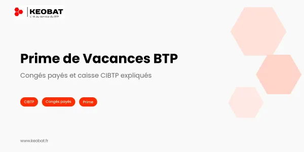 Prime de Vacances et Congés Payés BTP : Comment Ça Marche